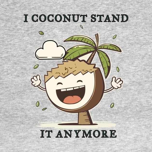 I Coconut Stand It Anymore Funny Pun by Oh My Pun